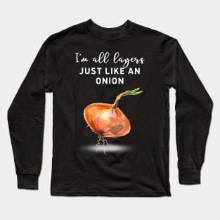 I am all layers just like an onion! Long Sleeve T-Shirt